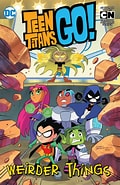 Teen Titans Go! Weirder Things